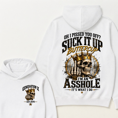 Oh I Pissed You Off? Suck It Up Buttercup. I’m An Asshole, It’s What I Do. Generation X EST.Year Hoodie