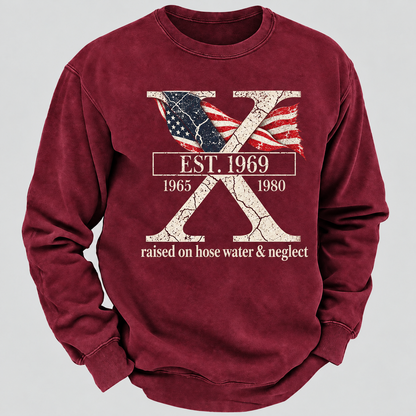 Custom GEN X Year Raised On Hose Water And Neglect Sweatshirt