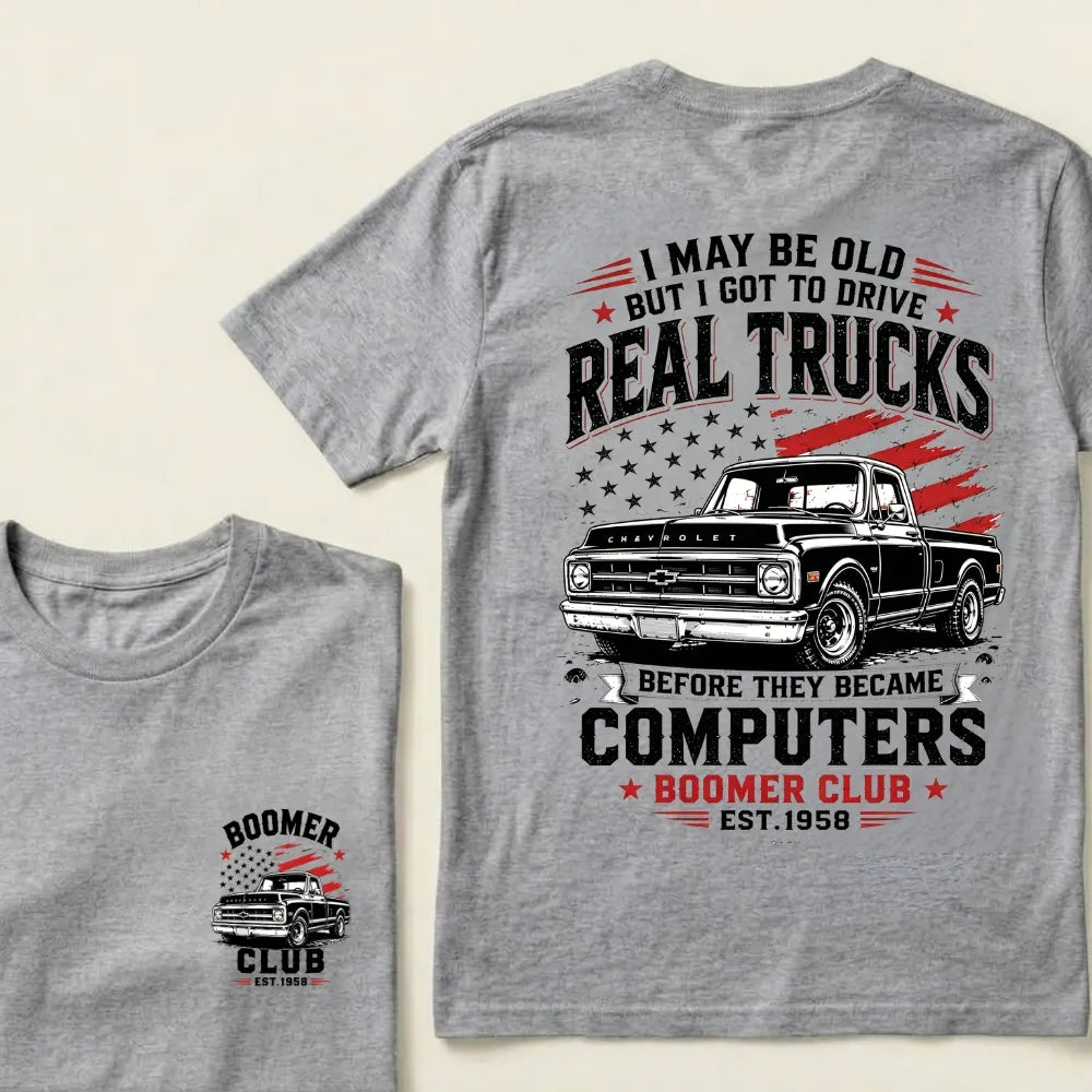 Custom EST.Year I May Be Old But I Got To Drive Real Trucks Chevy T-Shirt