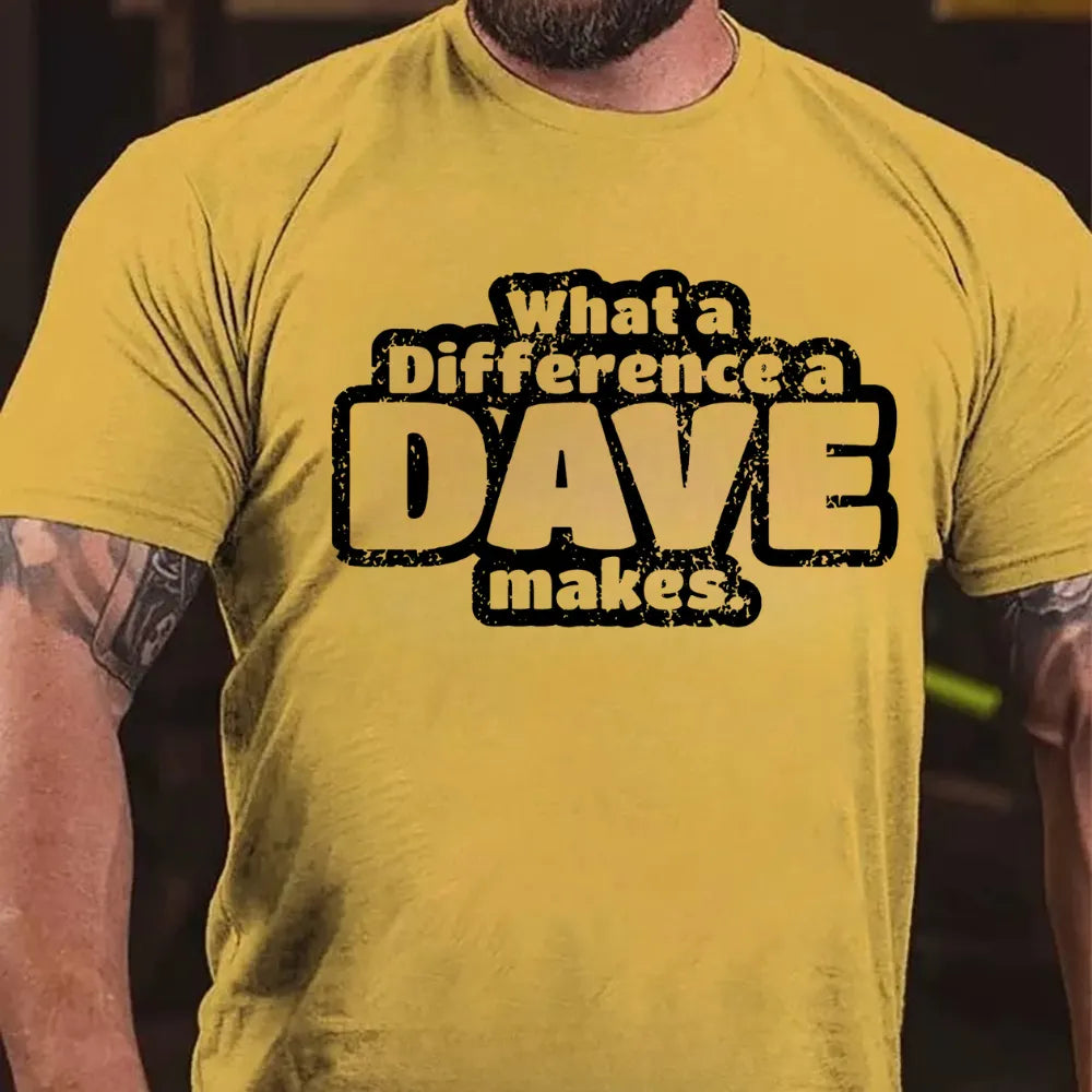 What A Difference A Dave Makes T-shirts