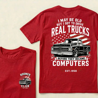 Custom EST.Year I May Be Old But I Got To Drive Real Trucks Chevy T-Shirt