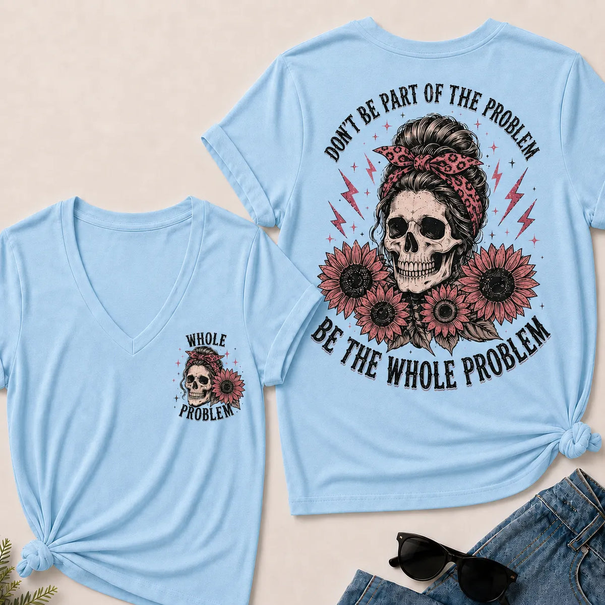 "Be the Whole Problem" V-Neck Tee