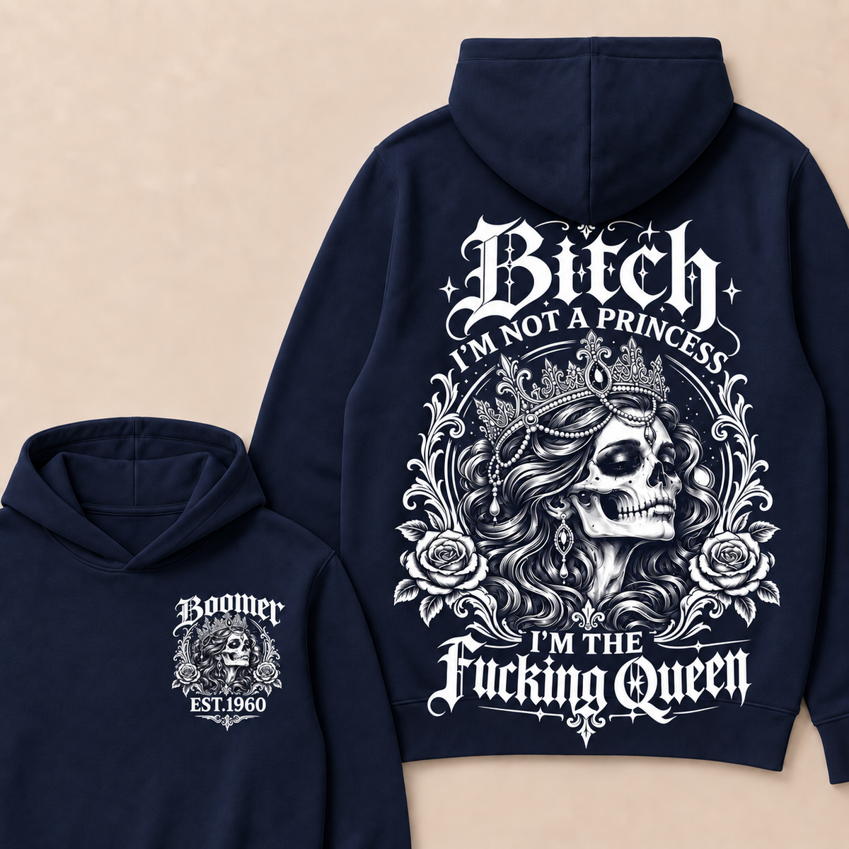 Bitch I'M NOT A PRINCESS I'M THE Fucking Queen Custom Boomer EST.Year Hoodie