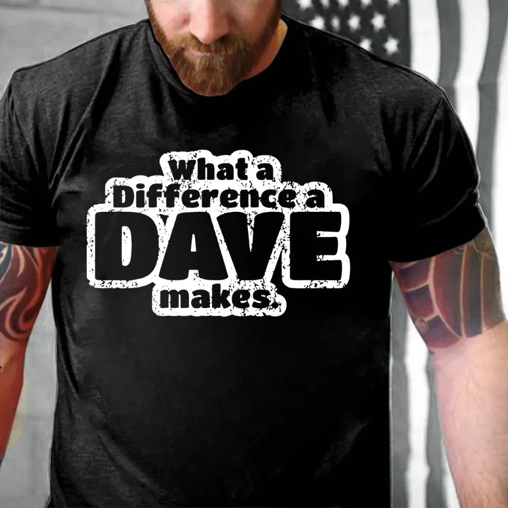 What A Difference A Dave Makes T-shirts