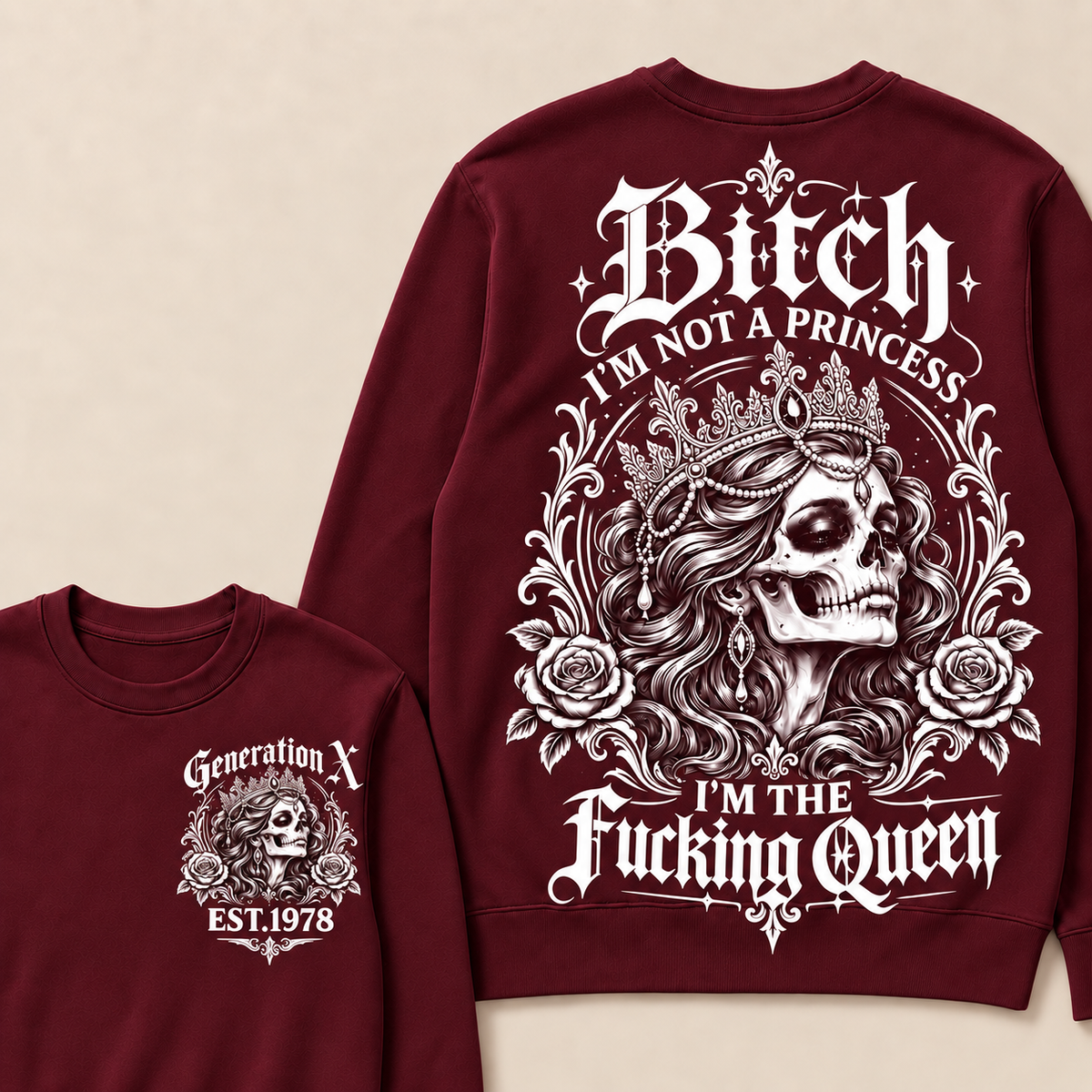 Bitch I'M NOT A PRINCESS I'M THE Fucking Queen EST.Year Sweatshirt