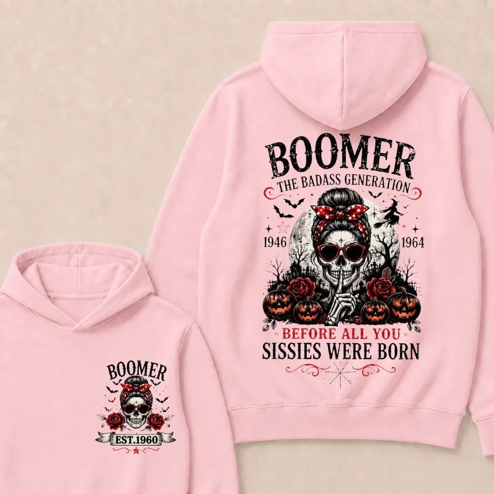Custom Est.Year Boomer The Badass Generation 1946 1964 Before All You Sissies Were Born Hoodie