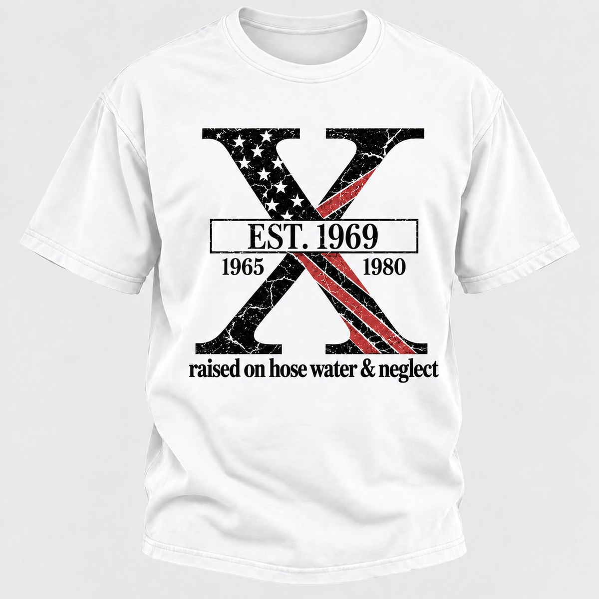 Custom GEN X Year Raised On Hose Water And Neglect USA FLAG T-Shirts