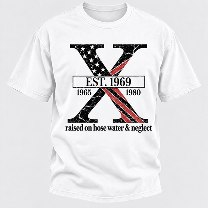 Custom GEN X Year Raised On Hose Water And Neglect USA FLAG T-Shirts