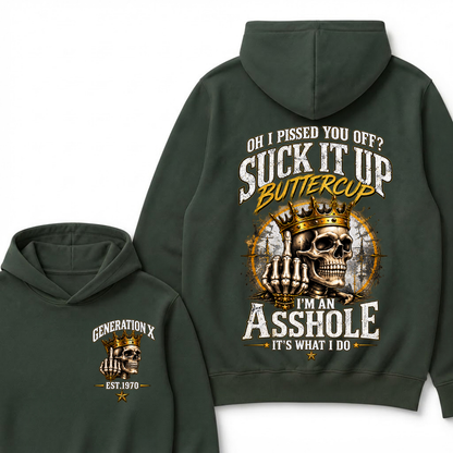 Oh I Pissed You Off? Suck It Up Buttercup. I’m An Asshole, It’s What I Do. Generation X EST.Year Hoodie