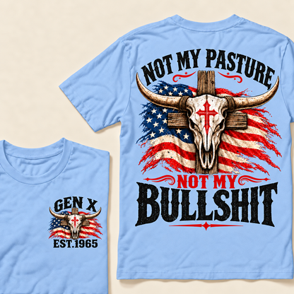 "Not My Pasture Not My Bullsh*t" T-Shirt, Funny Gen X Western Tee, American Flag Cross Bull Skull Gift, Sarcastic Country Shirt