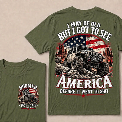 Boomer Est Year Offroad Jeep T-Shirt | I May Be Old But I Got To See America Before It Went To Shit